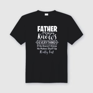 FATHER knows everything  funny adults black tshirt