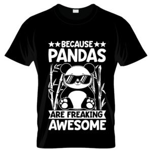 because pandas are freaking awesome black tshirt