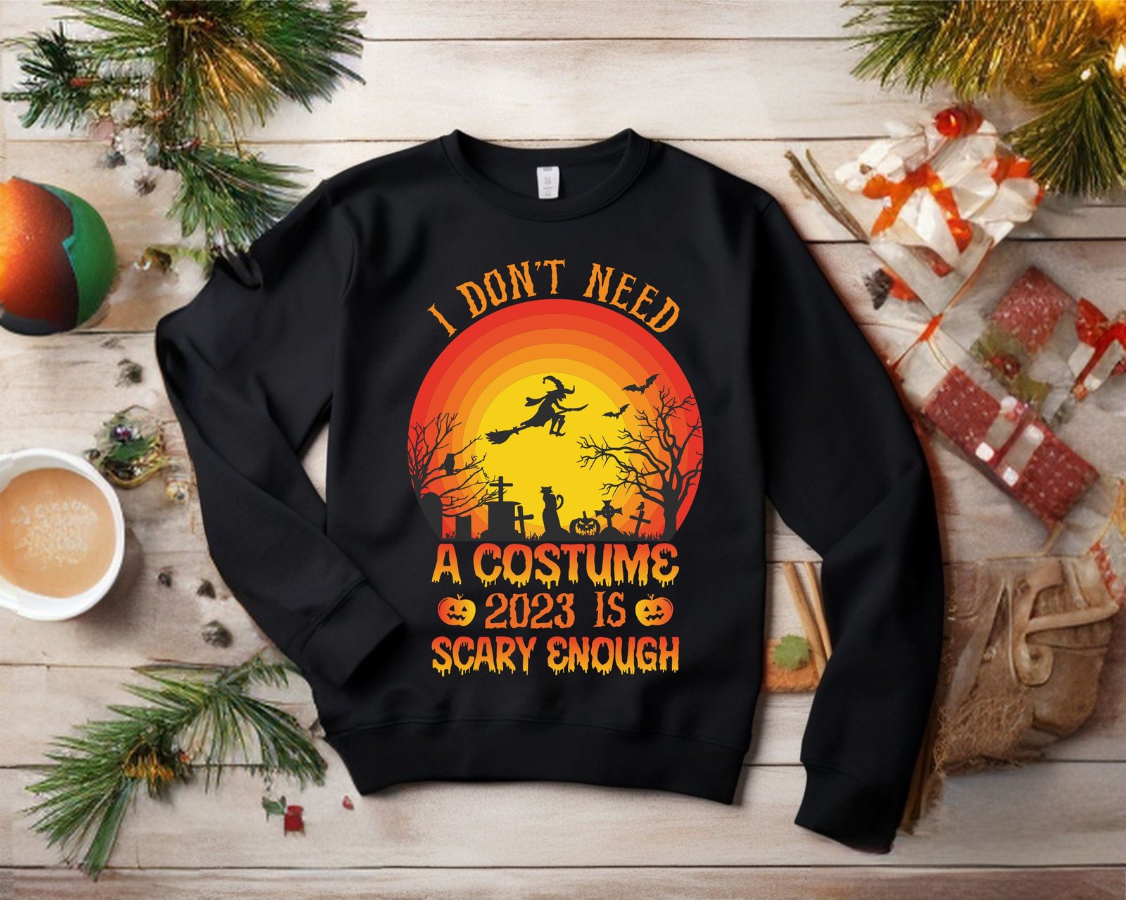 i dont need a costume 2023 is scary enough halloween sweater funny  black jumper